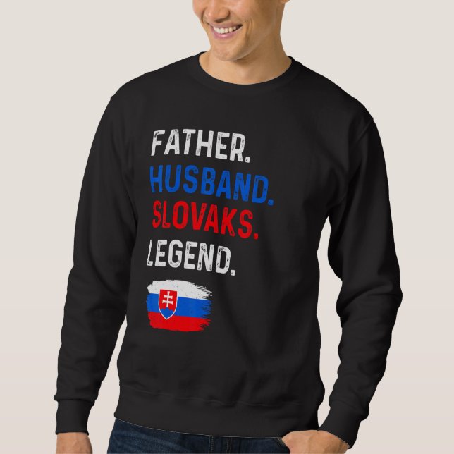 Father Husband Slovaks Legend Proud Dad Slovakia F Sweatshirt (Front)
