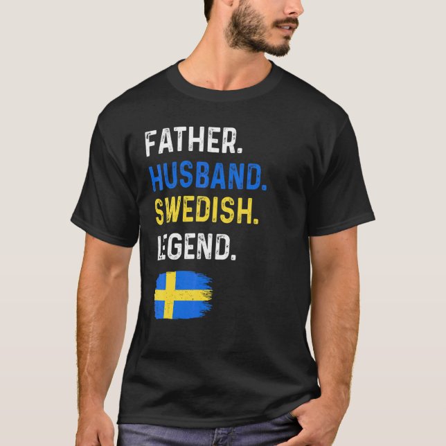 Father Husband Swedish Legend Proud Dad Sweden Fla T-Shirt (Front)