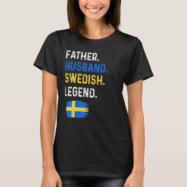 Father Husband Swedish Legend Proud Dad Sweden Fla T-Shirt (Front)