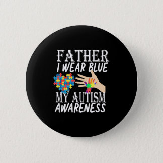 Father i wear blue for autism awareness button