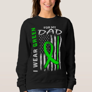 Father I Wear Green For My Dad Kidney Disease Awar Sweatshirt