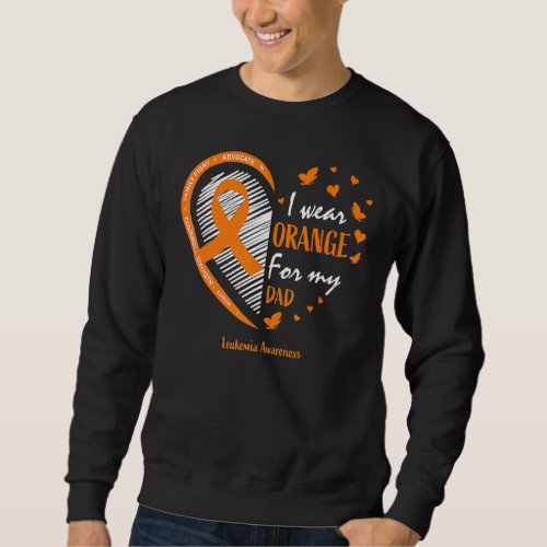 Father I Wear Orange For My Dad Leukemia Awareness Sweatshirt