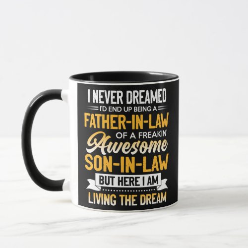 Father in Law of A Freaking Awesome Son In Law  Mug