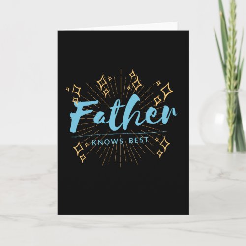 Father knows Best Card