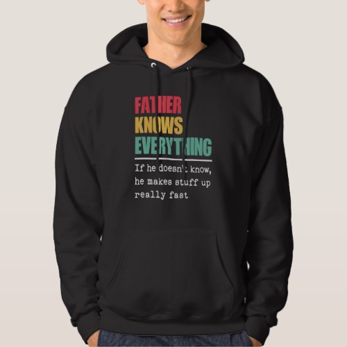 Father Knows Everything  Proud World Greatest Fath Hoodie
