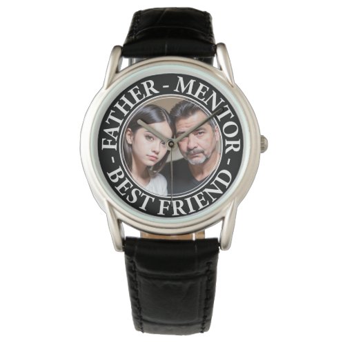 Father mentor and best friend Customizable image Watch