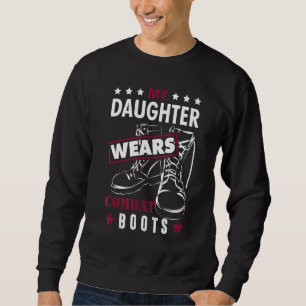 Father Military My Daughter Wears Combat Boots Sweatshirt