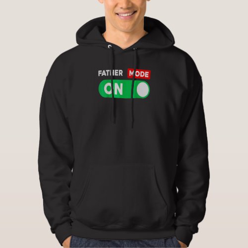 Father Mode Is On Happy First Fathers Day 2022 Me Hoodie