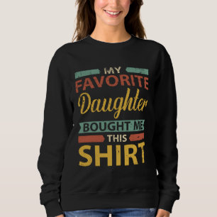 Father Mother Family  My Favorite Daughter Bought  Sweatshirt