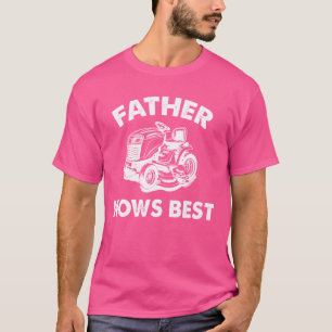 Father Mows Best Funny Dad Joke Dad Pun Lawn Mowin T-Shirt