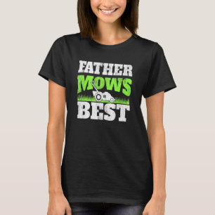 Father Mows Best Gardening Dad Lawn Mower Gardene T-Shirt