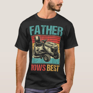 Father Mows Best, Lawn Mowing Dad, Funny Yard Work T-Shirt