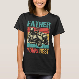 Father Mows Best, Lawn Mowing Dad, Funny Yard Work T-Shirt