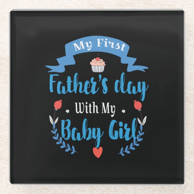 Father My First Father's Day With My Baby Girl Glass Coaster (Front)