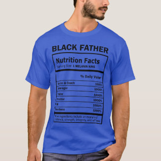 father nutrition facts melanin king friend T-Shirt