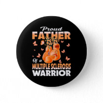 Father Of A Multiple Sclerosis Warrior Awareness P Button