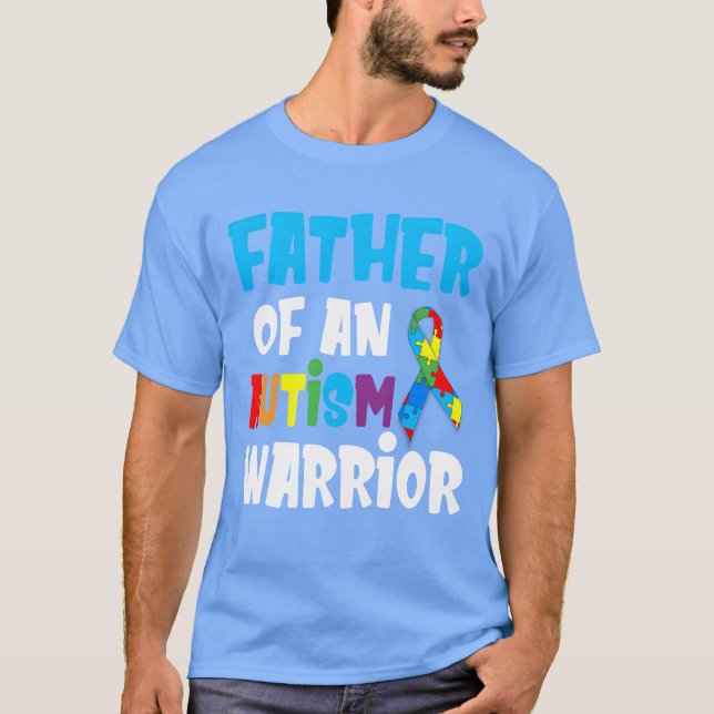 Father Of An Autism Warrior Proud Saying girl T-Shirt (Front)