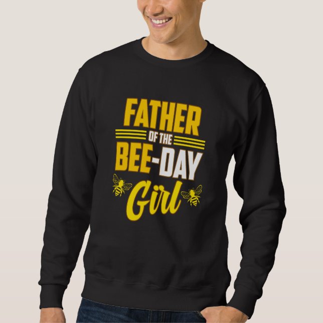 Father Of Bee Day Girl Honey Beekeeper Beekeeping  Sweatshirt (Front)
