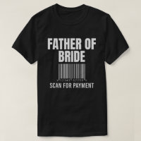 Father Of Bride Scan For Payment Funny Father