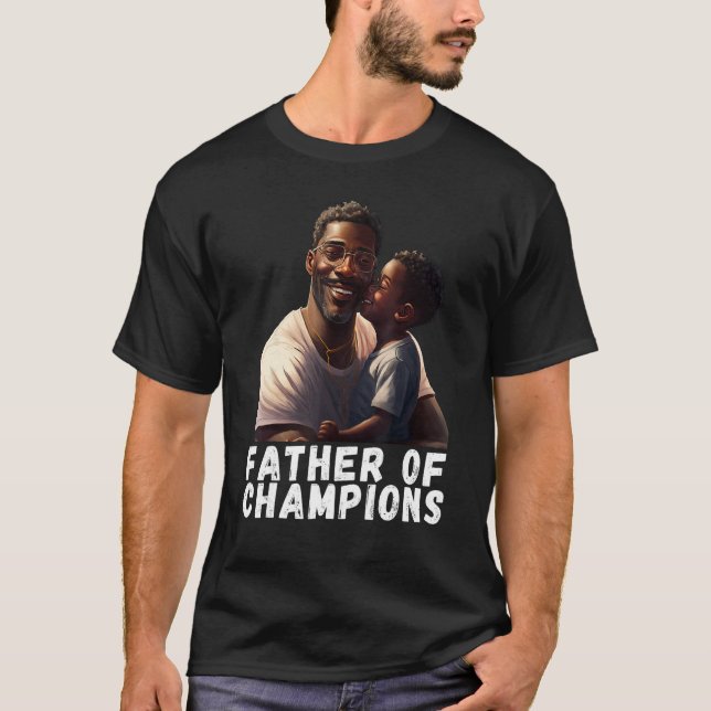 Father of Champions Quote Black King Magic Fathers T-Shirt (Front)