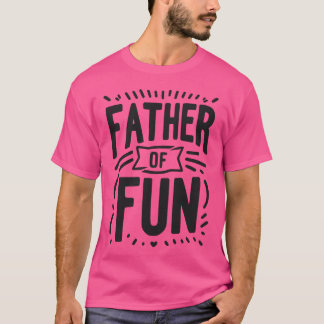 Father of Fun family T-Shirt