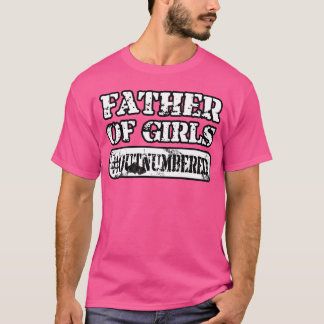Father of girls OUTNUMBERED friend T-Shirt
