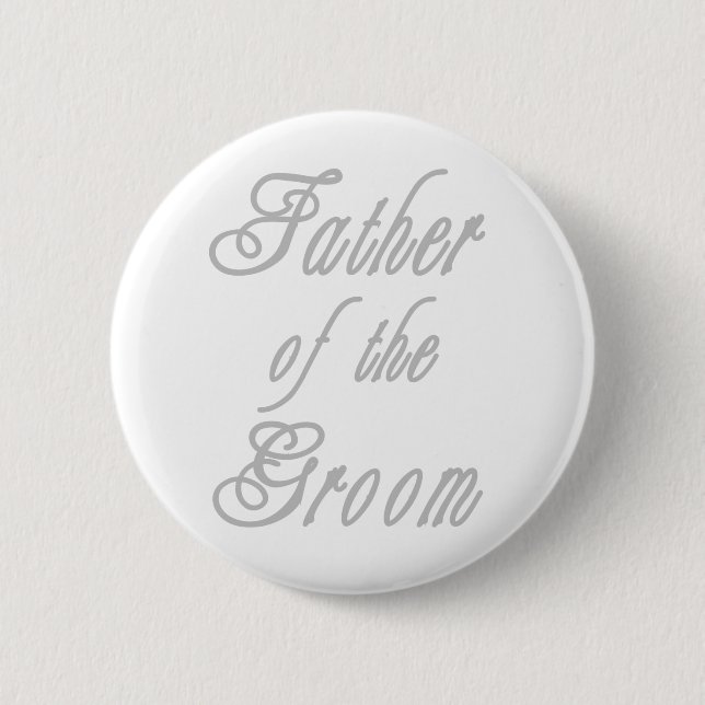 Father of Groom Classy Grays Pinback Button (Front)