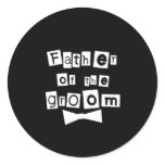 Father of Groom White on Black Classic Round Sticker