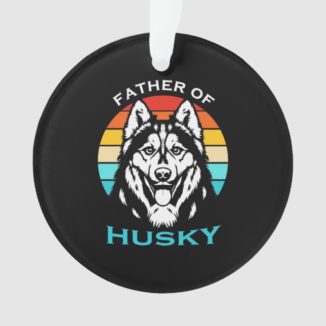 Father Of Husky Ornament (Front)