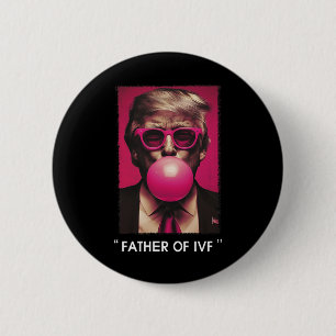 Father Of Ivf Trump 2024  Button
