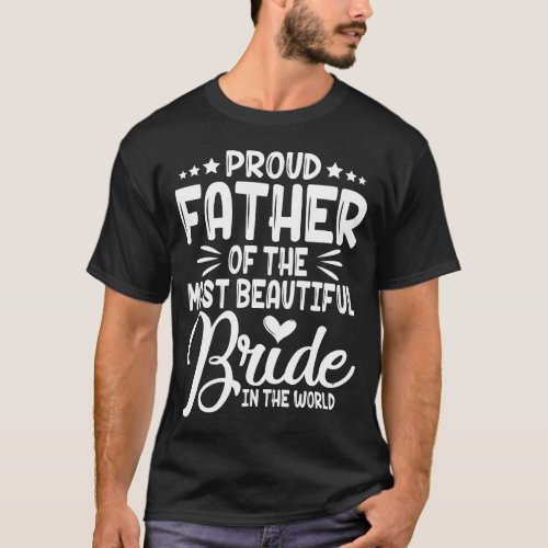 Father Of The Beautiful Bride Bridal Wedding T_Shirt