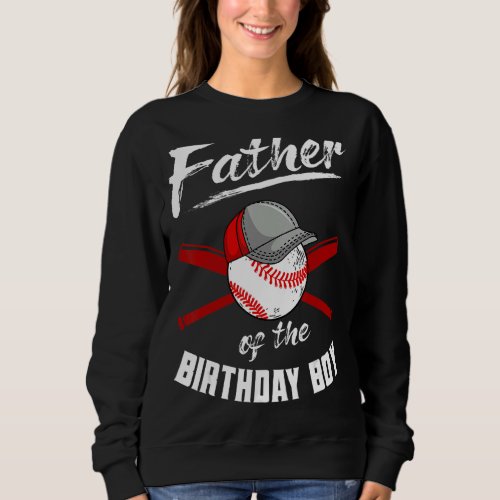 Father Of The Birthday Boy Baseball Bday Party Cel Sweatshirt