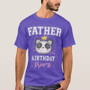 Father of The Birthday Princess Cute Panda Bear B- T-Shirt