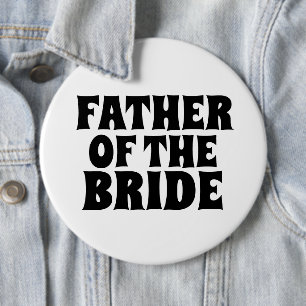 FATHER OF THE BRIDE BIG round button BADGE