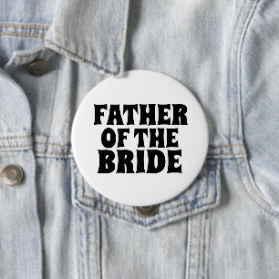 FATHER OF THE BRIDE BIG round  button BADGE