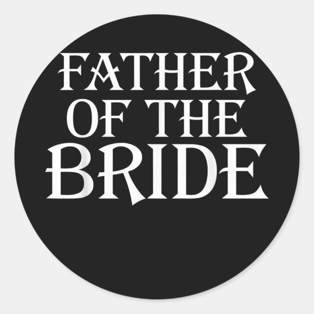 Father of the bride cool love wedding graphic classic round sticker (Front)