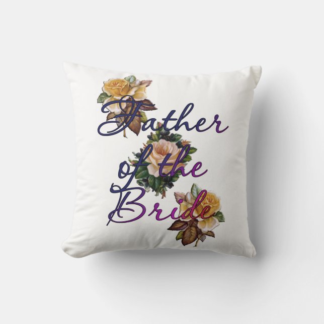 Father Of The Bride Floral Throw Pillow (Front)