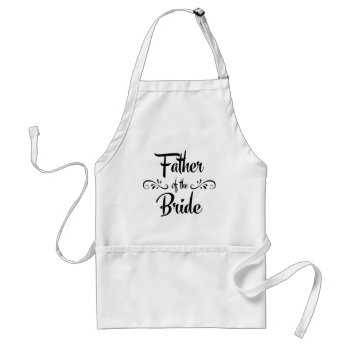 Father Of The Bride Funny Rehearsal Dinner Adult Apron by BridalSuite at Zazzle