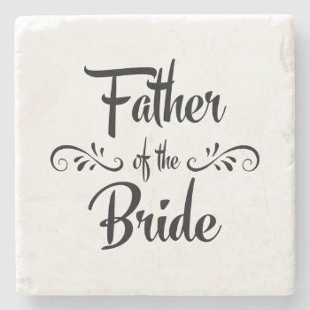 Father Of The Bride Funny Rehearsal Dinner Stone Coaster by BridalSuite at Zazzle