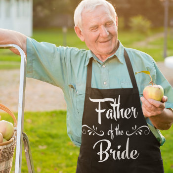 Father Of The Bride Funny Wedding Dinner Chef Apron by BridalSuite at Zazzle