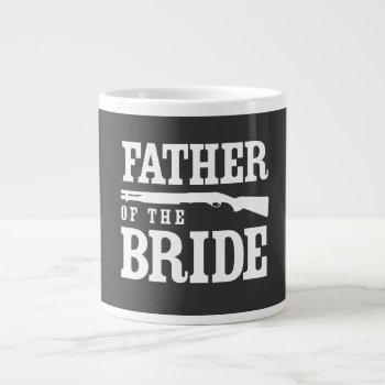 Father Of The Bride Giant Coffee Mug by weddingson at Zazzle