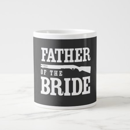 Father Of The Bride Giant Coffee Mug