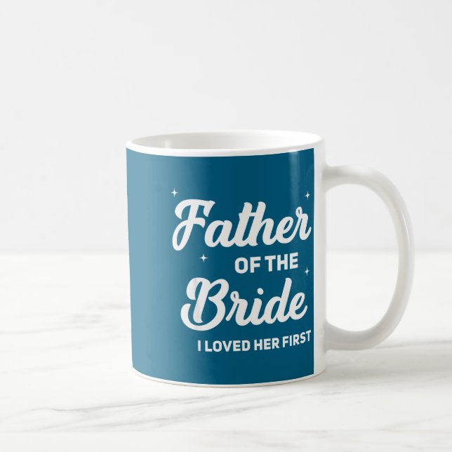 Father of the bride loved first funny wedding coffee mug (Right)
