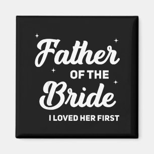 Father of The Bride Loved First Funny Wedding Magnet