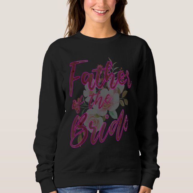 Father of the Bride Matching Family Wedding Bridal Sweatshirt (Front)