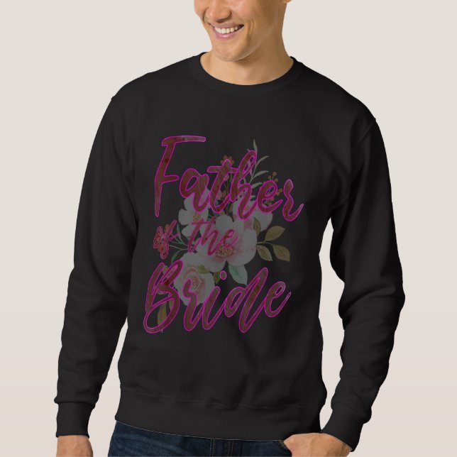 Father of the Bride Matching Family Wedding Bridal Sweatshirt (Front)