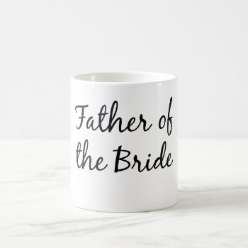 Father Of The Bride Mug by TequilaCupcakes at Zazzle