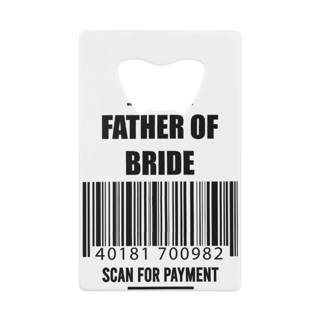Father Of The Bride Scan For Payment Dad Shirt Credit Card Bottle Opener (Front)