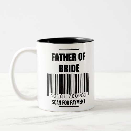 Father Of The Bride Scan For Payment Dad Shirt Two_Tone Coffee Mug