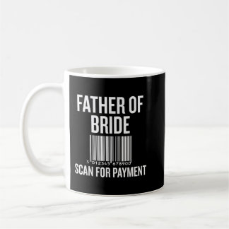Father Of The Bride, Scan For Payment Funny Coffee Mug